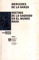 Rostros De Lo Sagrado En El Mundo Maya/ Faces of the Sacred in the Maya World
