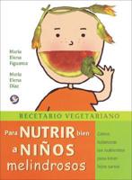 Recetario Vegetariano Para Nutrir Bien a Niños Melindrosos