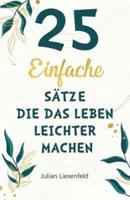 25 Einfache Sätze, Die Das Leben Leichter Machen