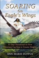 Soaring On Eagle's Wings