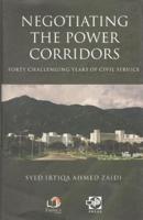 Negotiating the Power Corridors: Forty Challenging Years of Civil Service [