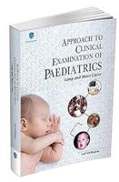 APPROACH TO CLINICAL EXAMINATION OF PAEDIATRICS: LONG & SHORT CASES