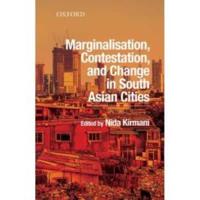 Marginalisation, Contestation, and Change in South Asian Cities