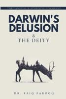 Darwin's Delusion and The Deity: Religion and Atheism