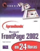 Aprendiendo Microsoft Frontpage 2002 / Sams Teach Yourself Microsoft Frontpage 2002 in 24 Hours