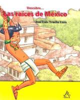 Descubre...Las Raices De Mexico