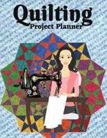 Quilting Project Planner : Sewing Project Organizer, Record Your Quilting Projects, Sewing Planner Journal/Notebook