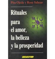 Rituales Para El Amor, LA Belleza Y LA Prosperidad/Rituals to Adquire Love Beauty and Prosperity