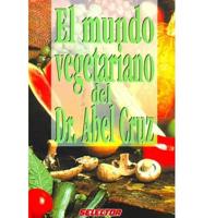 Mundo Vegetariano Del Dr. Abel Cruz/vegetarian World By Dr. Abel Cruz