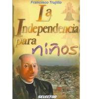 La Independencia Para Ninos