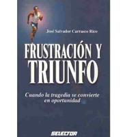 Frustracion y triunfo / Frustration and Triumph