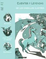 Cuentos y leyendas de los caballos ilustres / Stories and legends of famous horses