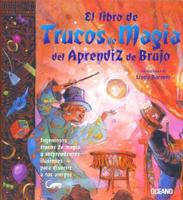 El Libro De Trucos De Magia Del Aprendiz De Brujo/the Book Of Magic Tricks For The Apprentice Wizard