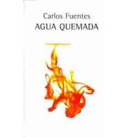 Agua Quemada/Burned Water
