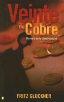 Viente De Cobre / Twenty Copper Pieces