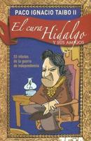 El Cura Hidalgo Y Sus Amigos/ the Priest Hidalgo and Friends