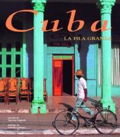 Cuba : LA Isla Grande / Cuba : The Big Island