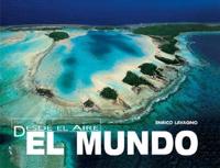 Desde El Aire: El Mundo / From the Sky: The World