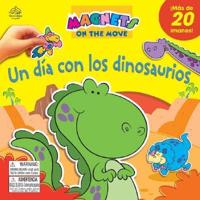 Un Dia Con Los Dinosaurios / Magical Magnets, a Day With Dinos