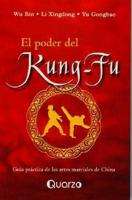 El Poder Del Kung-Fu / The Power of Kung-Fu : Guia Practica De Las Artes Marciales De China