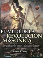 El Mito De La Revolucion Masonica/ Myths Of The Masonic Revolution