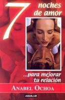 7 Noches De Amor... Para Mejorar Tu Relacion/7 Nights of Passion to Rekindle Your Relationship