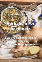 Herbalism For Beginners