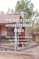 The Backyard Homesteader Bible