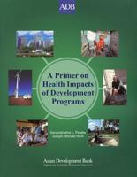 A Primer on Health Impacts of Development Policies, Programs, and Projects