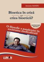 Bioetica în criză sau criza bioeticii?: O filosofie a pandemiei în societatea medicalizată