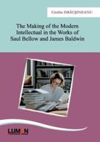 The Making of the Modern Intellectual in the Works of Saul Bellow and James Baldwin