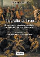 Biografia lui Satan: O prezentare istorică a Diavolului  şi a domeniilor sale „arzătoare"