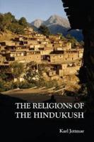 The Religions of the Hindukush: The Pre-Islamic Heritage of Eastern Afghanistan and Northern Pakistan