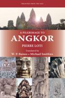 A Pilgrimage to Angkor. A Pilgrimage to Angkor