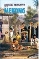 Annotated Bibliography on the Mekong. Annotated Bibliography on the Mekong