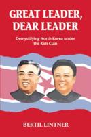 Great Leader, Dear Leader Great Leader, Dear Leader
