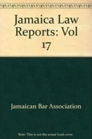 Jamaica Law Reports: Volume 17