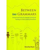 Between Two Grammars: Research and Practice for Language Learning and Teaching in a Creole-speaking Environment
