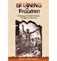 Burning for Freedom: A Theology of the Black Atlantic Struggle for Liberation