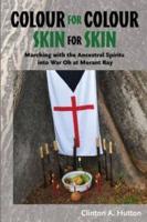 Colour for Colour Skin for Skin: Marching with the Ancestral Spirits into War Oh at Morant Bay