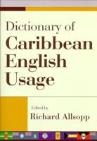 Dictionary of Caribbean English Usage With a French and Spanish Supplement