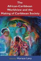 The African Caribbean Worldview and the Making of Caribbean Society