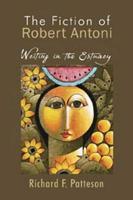 THE FICTION OF ROBERT ANTONI