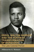 Errol Walton Barrow and the Postwar Transformation of Barbados