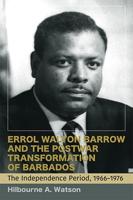 Errol Walton Barrow and the Postwar Transformation of Barbados, Volume II