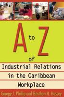 A to Z of Industrial Relations in the Caribbean Workplace