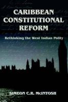Caribbean Constitutional Reform: Rethinking the West Indian Polity