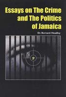 Essays on Crime and the Politics of Jamaica