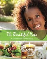 The Beautiful You: A Guide to Inner & Outer Beauty
