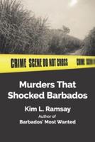 Murders That Shocked Barbados